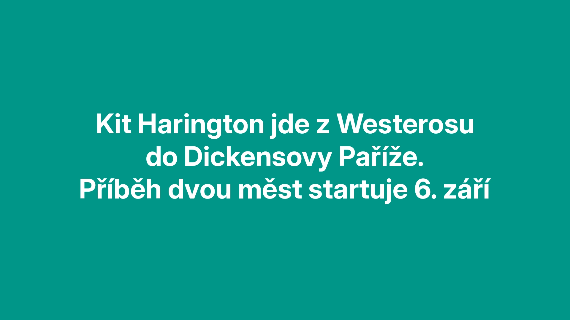 Titulek článku na pozadí webu: Kit Harington jde z Westerosu do Dickensovy Paříže. Příběh dvou měst startuje 6. září