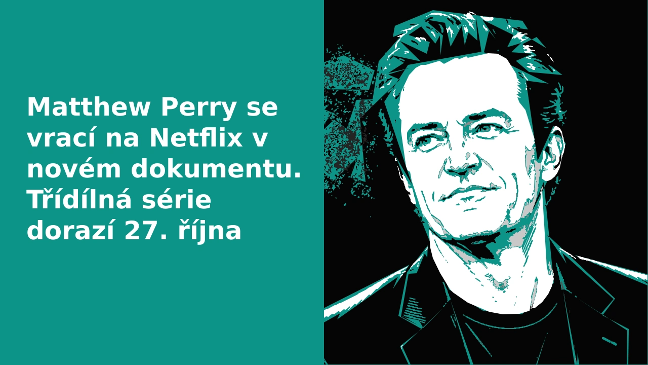 Matthew Perry se vrací na Netflix v novém dokumentu. Třídílná série dorazí 27. října
